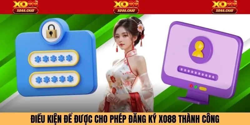 Điều kiện để được cho phép đăng ký XO88 thành công