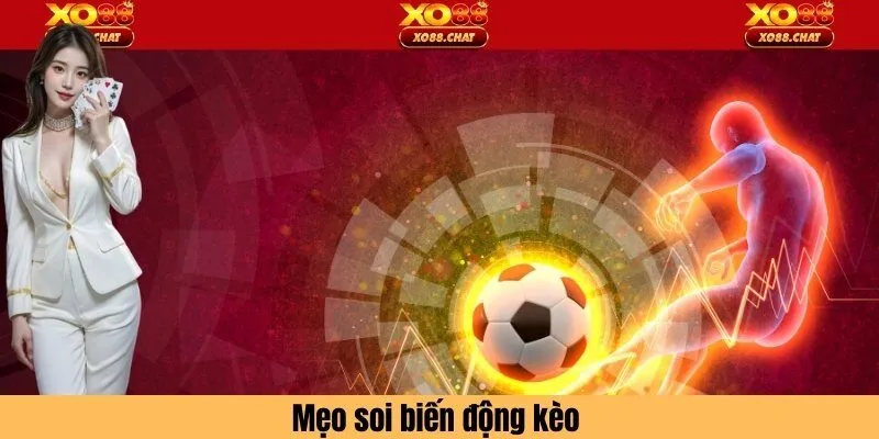 Mẹo soi biến động kèo