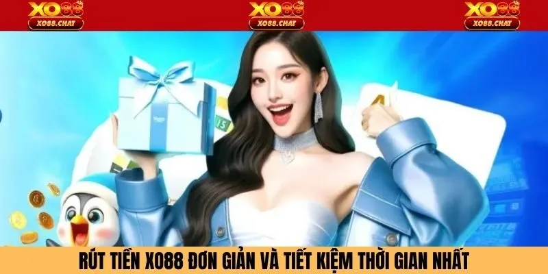 Rút tiền XO88 đơn giản và tiết kiệm thời gian nhất