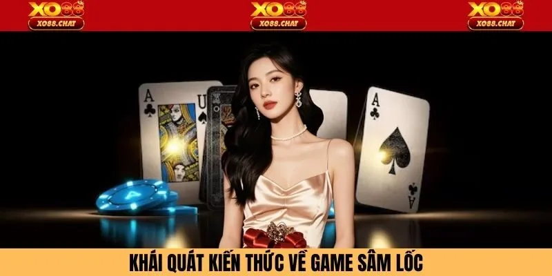 Khái quát kiến thức về game sâm lốc