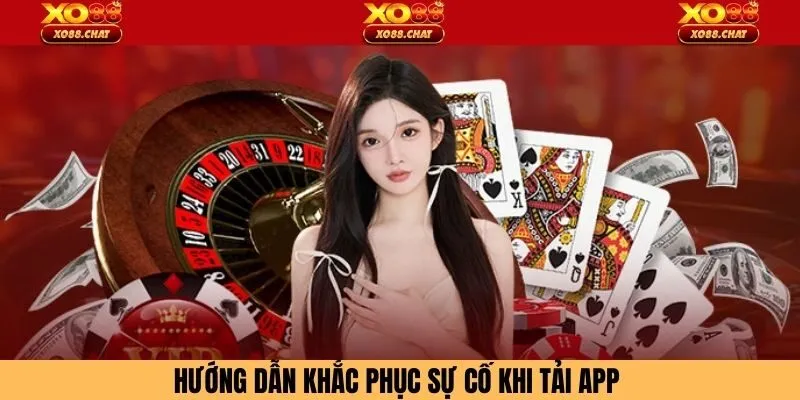 Hướng dẫn khắc phục sự cố khi tải app 