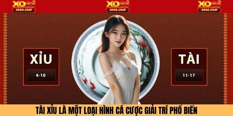 Tài xỉu là một loại hình cá cược giải trí phổ biến
